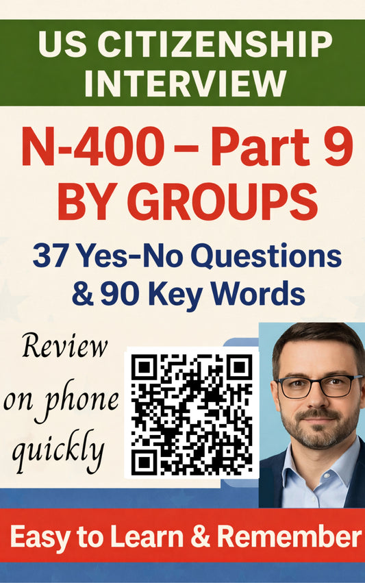 N-400 Part 9 by Groups - 37 YesNo Questions & 90 Key Words